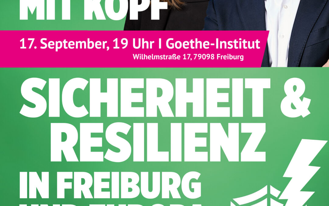 Politik mit Kopf: Sicherheit und Resilienz – in Freiburg und Europa
